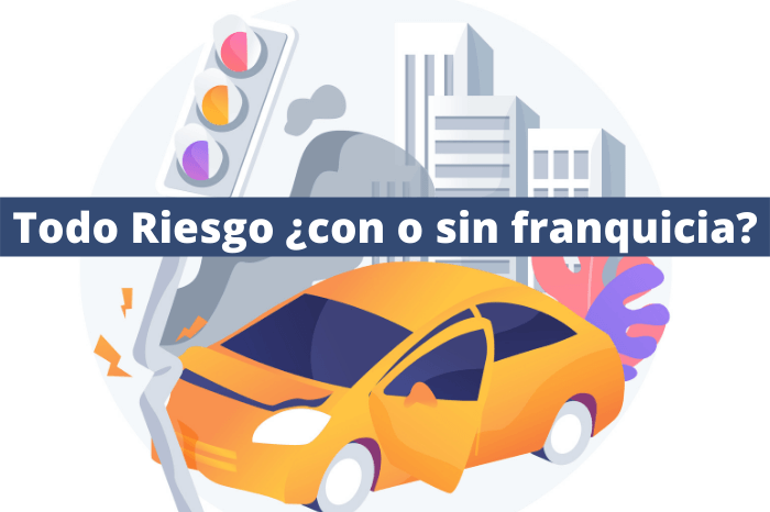 Todo Riesgo ¿con o sin franquicia?