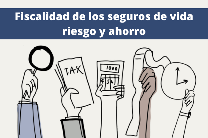 Fiscalidad de los seguros de vida riesgo y ahorro