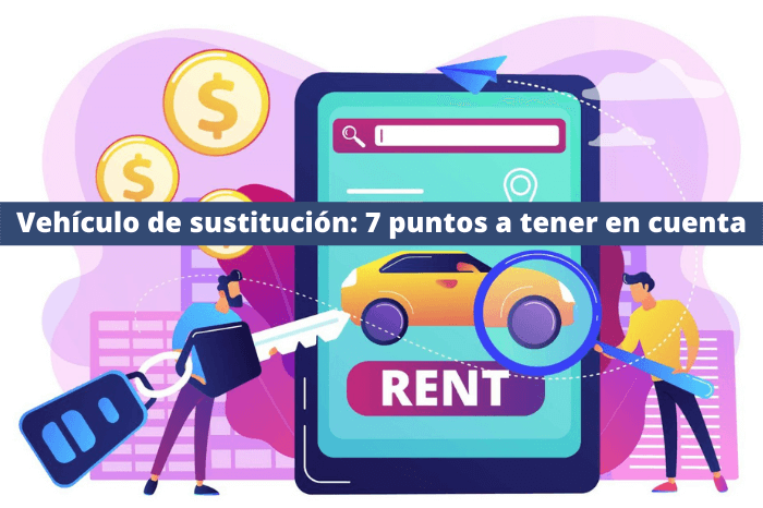 Vehículo de sustitución: 7 puntos a tener en cuenta