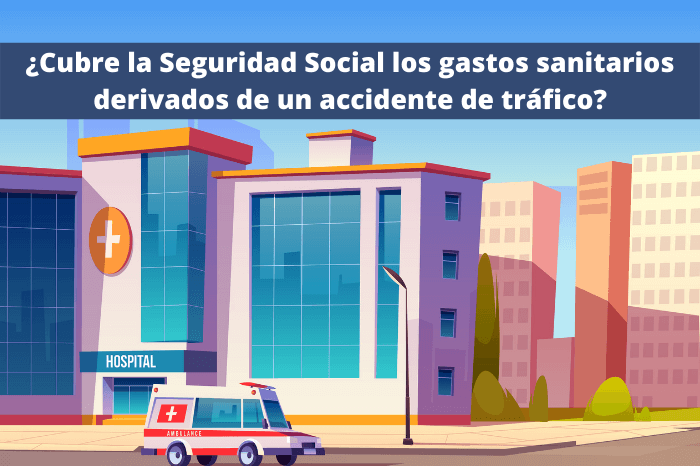 ¿Cubre la Seguridad Social los gastos sanitarios derivados de un accidente de tráfico?