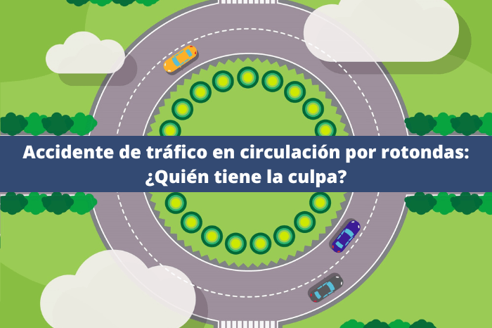 Accidente de tráfico en circulación por rotondas: ¿Quién tiene la culpa?