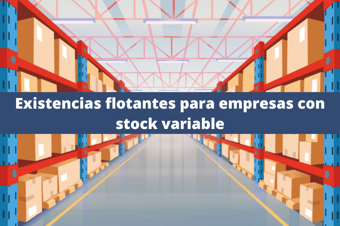 Existencias flotantes para empresas con stock variable