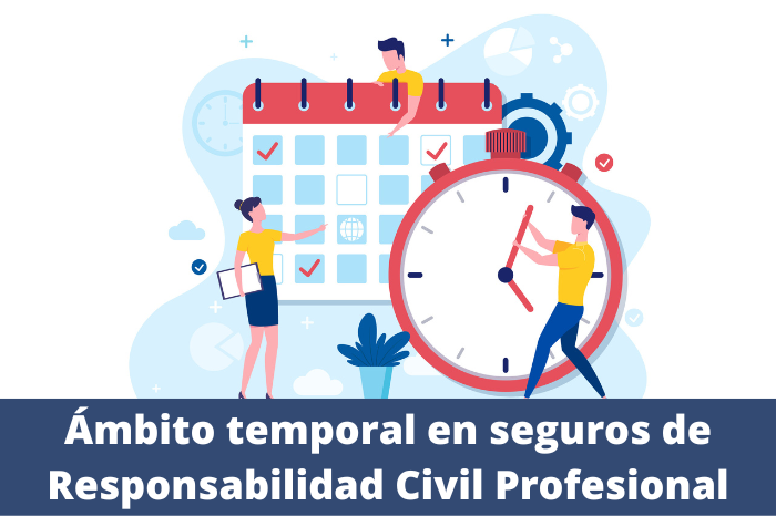 Ámbito temporal en seguros de Responsabilidad Civil Profesional