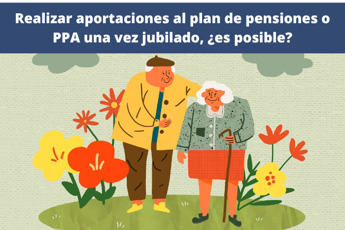 Realizar aportaciones al plan de pensiones o PPA una vez jubilado