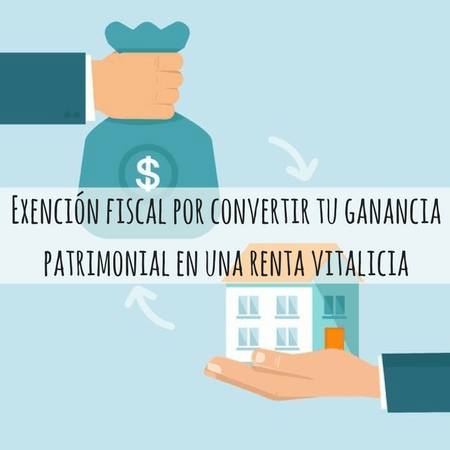 Exención fiscal por convertir tu ganancia patrimonial en una renta vitalicia