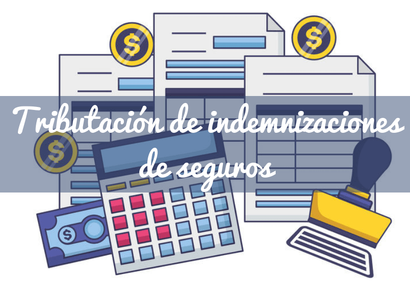 Tributación de indemnizaciones de seguros