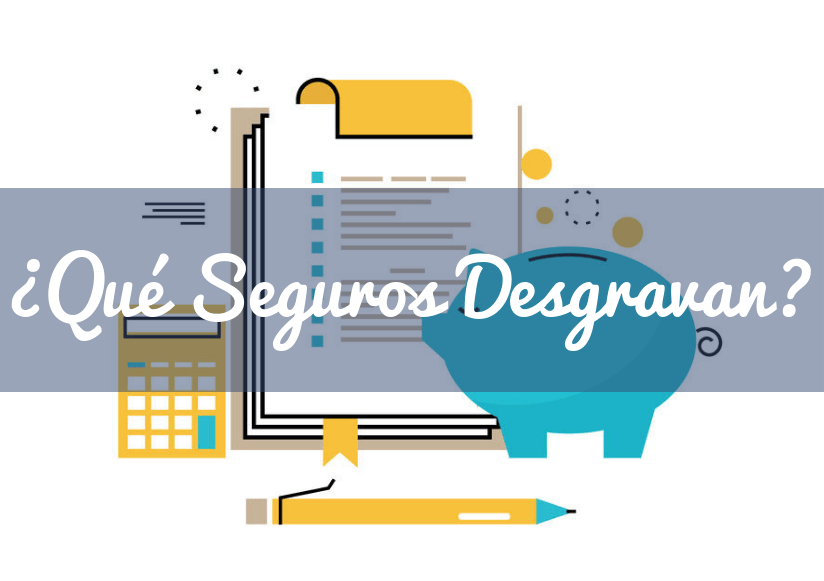 ¿Qué seguros desgravan en la renta?