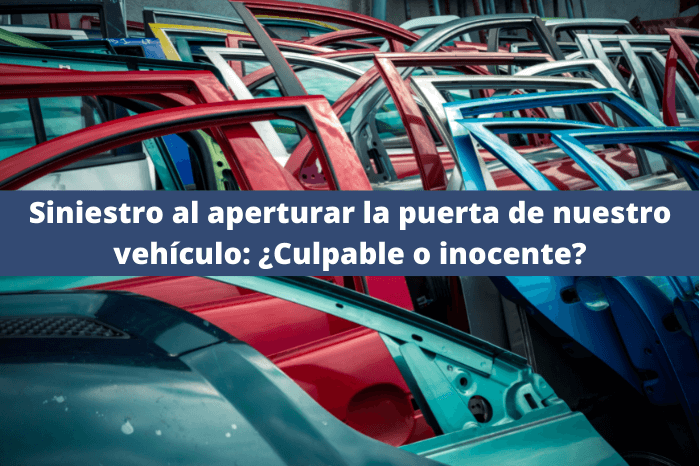 Siniestro al aperturar la puerta de nuestro vehículo: ¿Culpable o inocente?