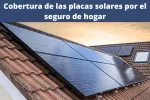 Cobertura de las placas solares por el seguro de hogar