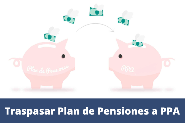 Traspasar Plan de Pensiones a PPA