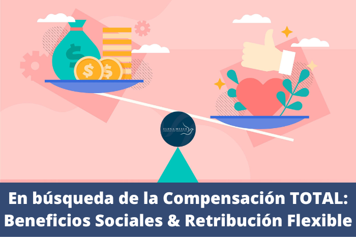 Compensación Total: Beneficios Sociales & Retribución Flexible